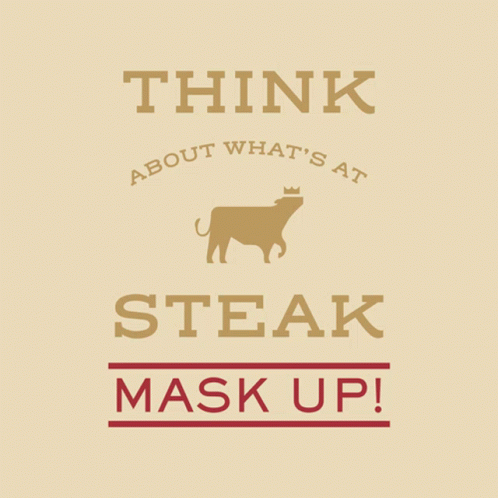 A Poster With A Cow And The Words Think About What 'S At Steak Mask Up GIF
