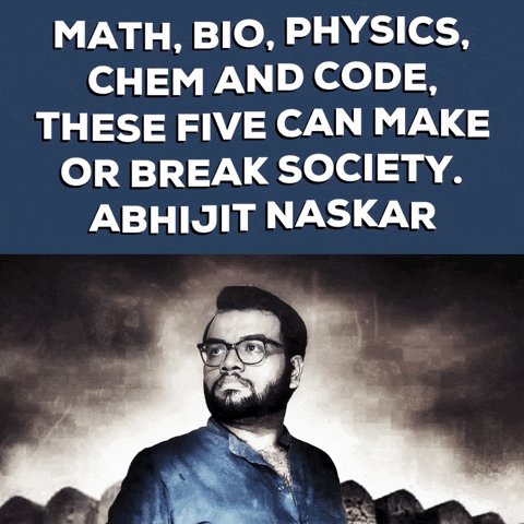 A Poster With A Man And The Words Math Bio Physics Chem And Code These Five Can Make Or Break Society Abhijit Naskar GIF