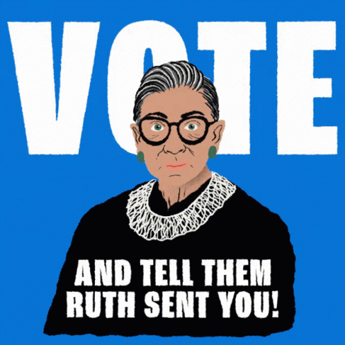 A Poster With A Picture Of Ruth Bader Ginsburg And The Words " Vote And Tell Them Ruth Sent You " GIF