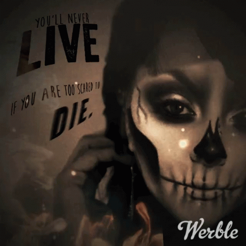A Poster With A Skeleton And The Words You 'Ll Never Live If You Are Too Scared To Die GIF