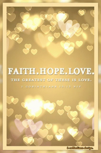 A Poster With Hearts And The Words Faith Hope Love On It GIF