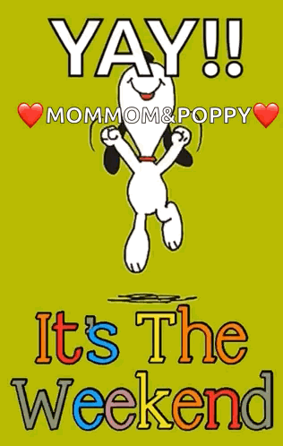 a poster with snoopy and the words yay mommom and poppy it 's the weekend