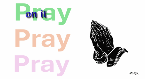 A Poster With The Words Pray On It Over It And Pray Through It GIF