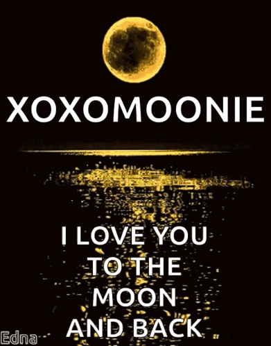 A Poster With The Words Xoxomoonie I Love You To The Moon And Back On It GIF