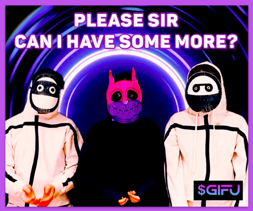 A Poster With Three Masked People And The Words Please Sir Can I Have Some More GIF