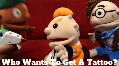 A Poster With Three Puppets And The Caption Who Wants To Get A Tattoo GIF