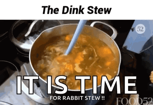 A Pot Of Soup With The Words " The Dink Stew It Is Time For Rabbit Stew " Below It GIF