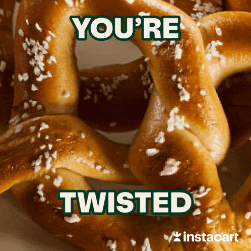 A Pretzel With The Words " You 'Re Twisted " Next To It GIF