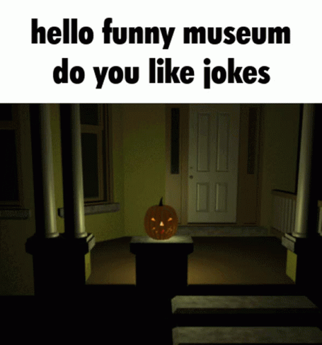 A Pumpkin Sits On A Pedestal In Front Of A Door With The Words " Hello Funny Museum Do You Like Jokes " GIF