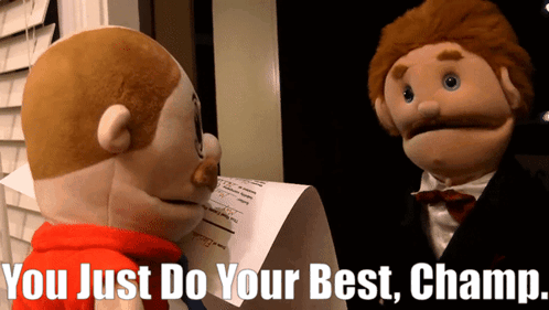 A Puppet Is Holding A Piece Of Paper With The Words You Just Do Your Best Champ Written Below It GIF