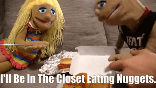 A Puppet Says " I 'Ll Be In The Closet Eating Nuggets " In Front Of A Box Of Food GIF