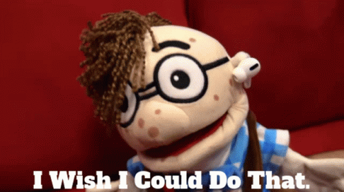 A Puppet With Glasses And The Words I Wish I Could Do That Below It GIF