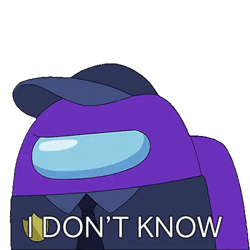 a purple among us character with the words " i don 't know " below it