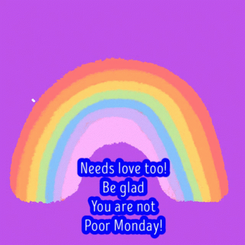 A Purple Background With A Rainbow And The Words Monday Needs Love Too GIF