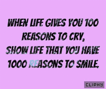 A Purple Background With Black Text That Says When Life Gives You 100 Reasons To Cry Show Life That You Have 1000 Reason GIF