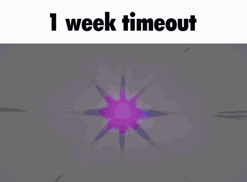 A Purple Background With The Words 1 Week Timeout On The Bottom GIF
