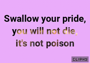 A Purple Background With The Words " Swallow Your Pride You Will Not Die It 'S Not Poison " On It GIF