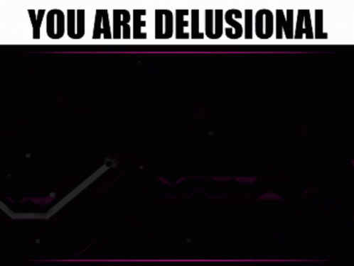 A Purple Background With The Words " You Are Delusional " Above It GIF
