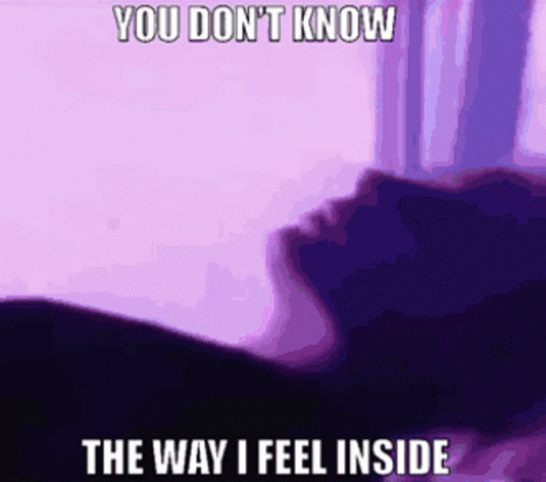 A Purple Background With The Words " You Don 'T Know The Way I Feel Inside " On It GIF