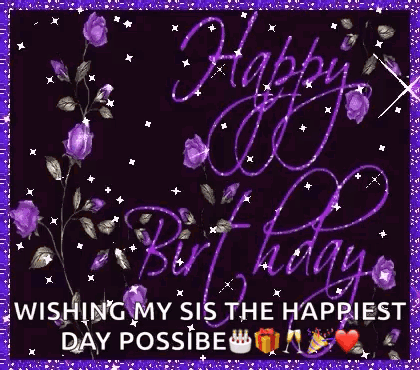 A Purple Birthday Card With Purple Roses And The Words Wishing My Sis The Happiest Day Possible GIF