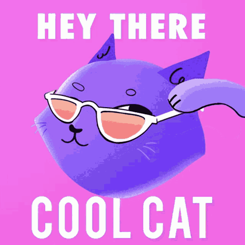 A Purple Cat Wearing Sunglasses Says " Hey There Cool Cat " On A Pink Background GIF