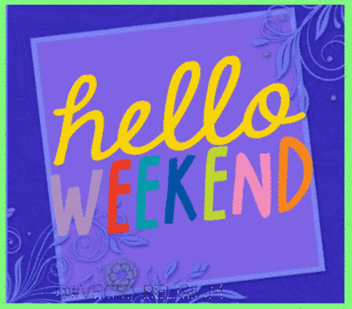 A Purple Sign That Says Hello Weekend In Yellow GIF