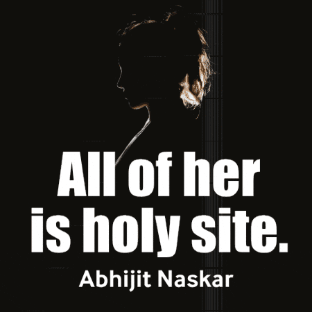 A Quote By Abhijit Naskar Says All Of Her Is Holy Site GIF