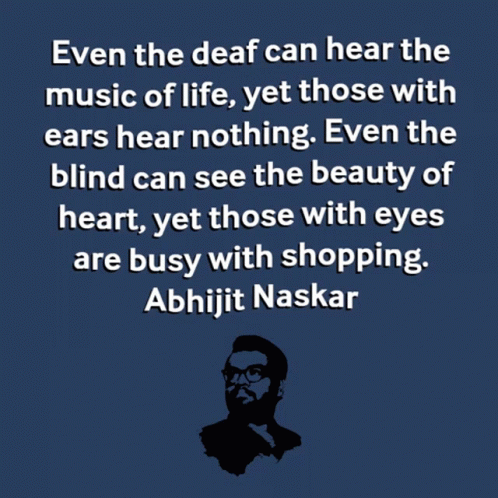 A Quote By Abhijit Naskar Says Even The Deaf Can Hear The Music Of Life GIF