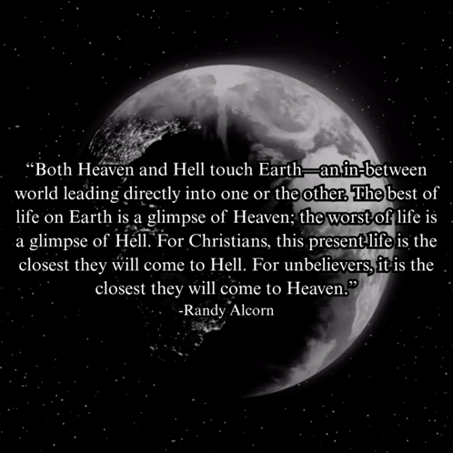 A Quote By Randy Alcorn Says That Both Heaven And Hell Touch Earth An In-Between World Leading Directly Into One Or The GIF