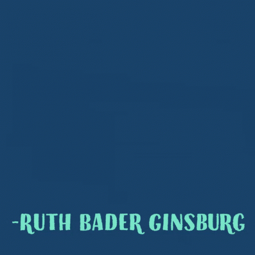 A Quote From Ruth Bader Ginsburg That Says Real Change Enduring Change Happens One Step At A Time GIF