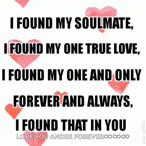 A Quote That Says I Found My Soulmate I Found My One True Love I Found My One And Only Forever And Always GIF