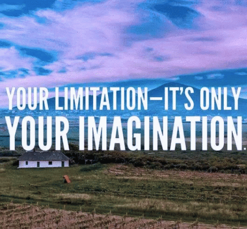 A Quote That Says " Your Limitation - It 'S Only Your Imagination .. " GIF