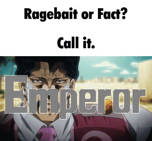 A Ragebait Or Fact Call It Emperor Meme With A Man In A Suit And Tie GIF