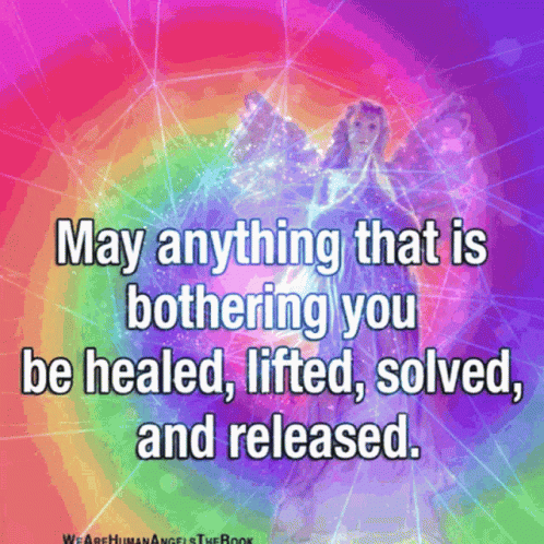 A Rainbow Background With A Quote That Says May Anything That Is Bothering You Be Healed Lifted Solved Solved And Releas GIF