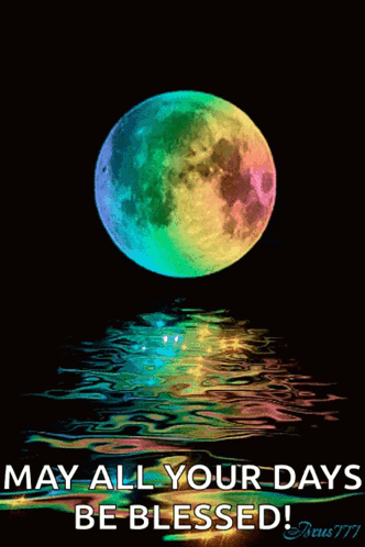 A Rainbow Colored Full Moon Is Reflected In The Water And Says May All Your Days Be Blessed GIF