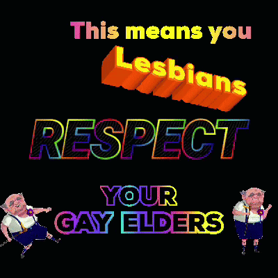 A Rainbow Colored Sign That Says This Means You Lesbians Respect Your Gay Elders GIF