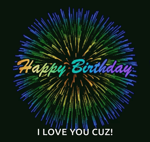 A Rainbow Fireworks Display With The Words Happy Birthday I Love You Cuz GIF