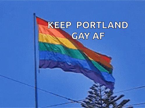 A Rainbow Flag With The Words Keep Portland Gay Af Written On It GIF