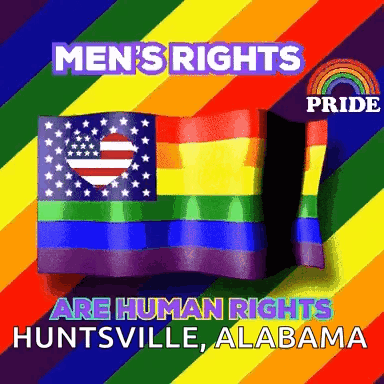 a rainbow flag with the words men 's rights are human rights huntsville alabama on it