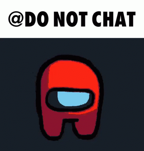 A Red Among Us Character With The Words Do Not Chat Behind It GIF