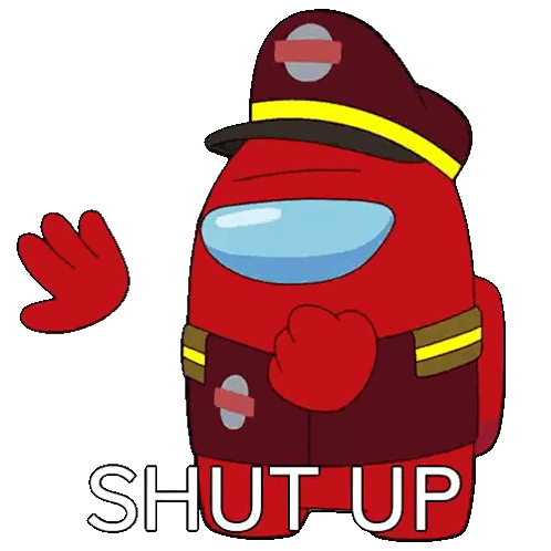a red among us character with the words shut up written on it