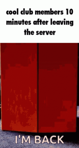 A Red Box With The Words Cool Club Members 10 Minutes After Leaving The Server I 'M Back On It GIF