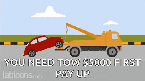 A Red Car Is Being Towed By A Yellow Tow Truck With The Words You Need Tow $ 5000 First Pay Up GIF