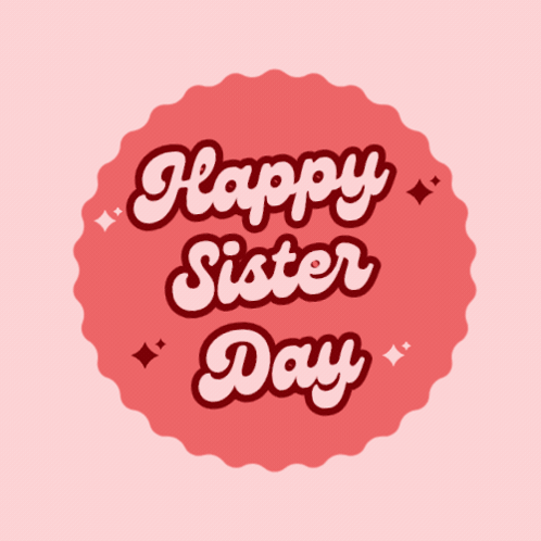 A Red Circle With The Words Happy Sister Day Written On It GIF