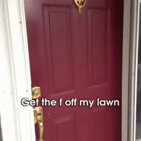 A Red Door With The Words " Get The F Off My Lawn " Written On It GIF