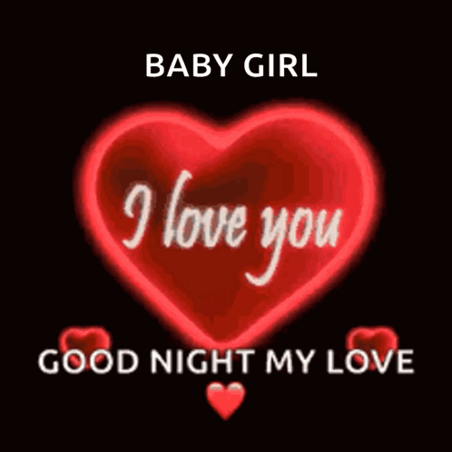 A Red Heart With The Words " Baby Girl I Love You Good Night My Love " On It GIF