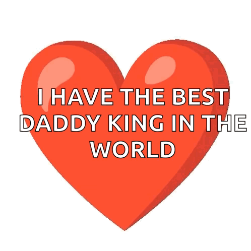 A Red Heart With The Words " I Have The Best Daddy King In The World " GIF
