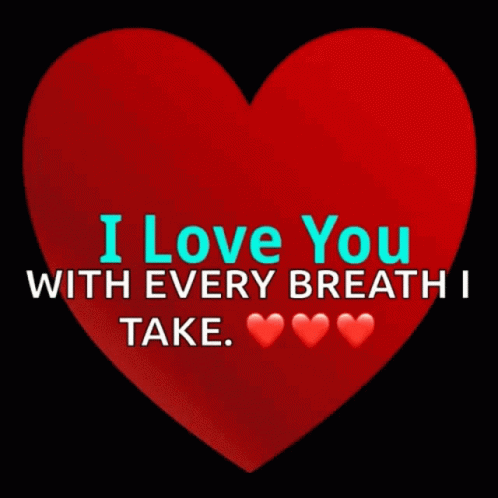 A Red Heart With The Words " I Love You With Every Breath I Take " On It GIF