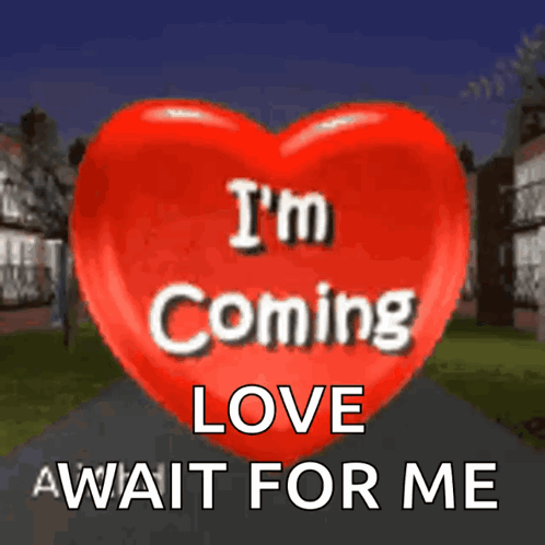A Red Heart With The Words I 'M Coming Love Await For Me On It GIF