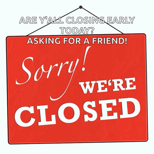 A Red Sign That Says Sorry We 'Re Closed On It GIF